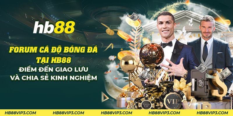 Forum cá độ bóng đá HB88 - Giao lưu và chia sẻ kinh nghiệm 1 22 forum ca do bong da tai hb88 diem den giao luu va chia se kinh nghiem